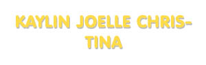 Der Vorname Kaylin Joelle Christina